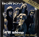 Bon Jovi I'll Sleep When I'm Dead UK 7" vinyl single (7 inch record / 45) JOV11