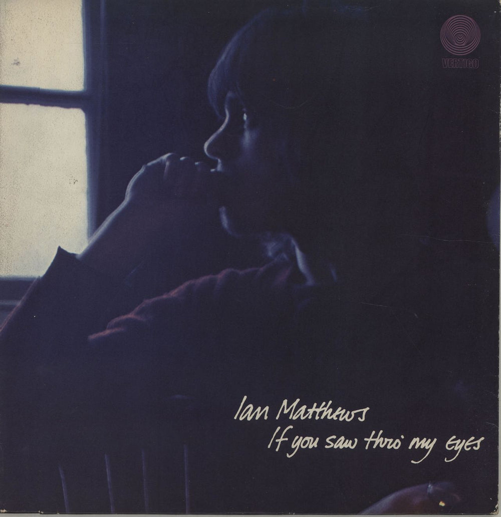 Ian Matthews If You Saw Thru My Eyes UK vinyl LP album (LP record) 6360034