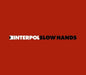 Interpol Slow Hands - Numbered Sleeve UK 7" vinyl single (7 inch record / 45) OLE670-7