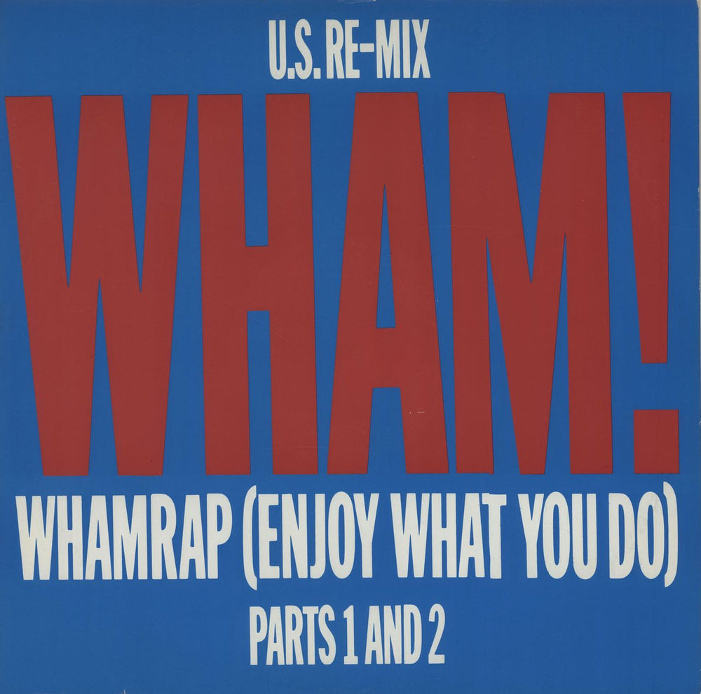 Wham Wham Rap! (Enjoy What You Do) (U.S. Re-Mix) (Parts 1 And 2) UK 12" vinyl single (12 inch record / Maxi-single) A132442