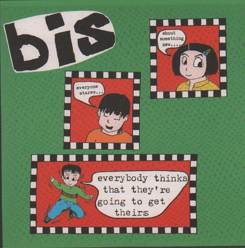 Bis Everybody Thinks That They're Going To Get Theirs UK 7" vinyl single (7 inch record / 45) WIJ69