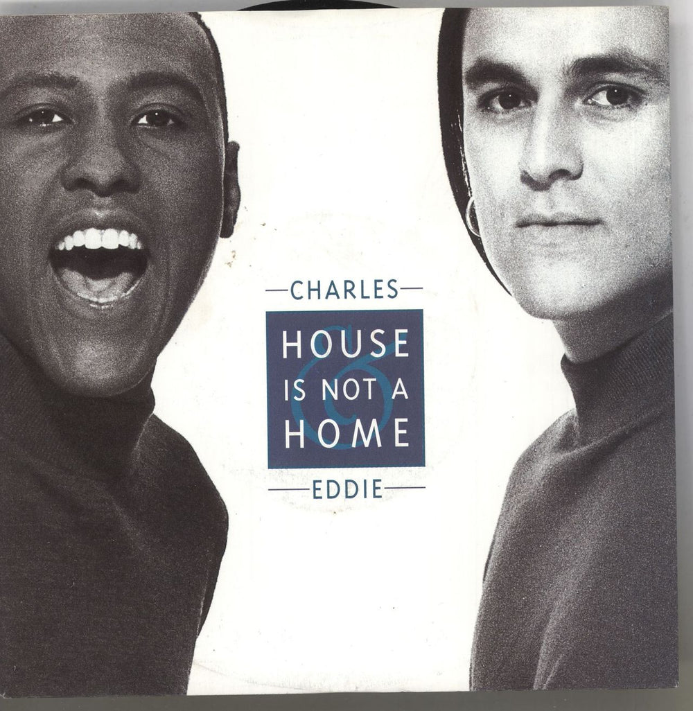 Charles & Eddie House Is Not A Home UK 7" vinyl single (7 inch record / 45) CL688