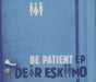 Dear Eskiimo Be Patient EP UK Promo CD single (CD5 / 5") MY007CDPRO