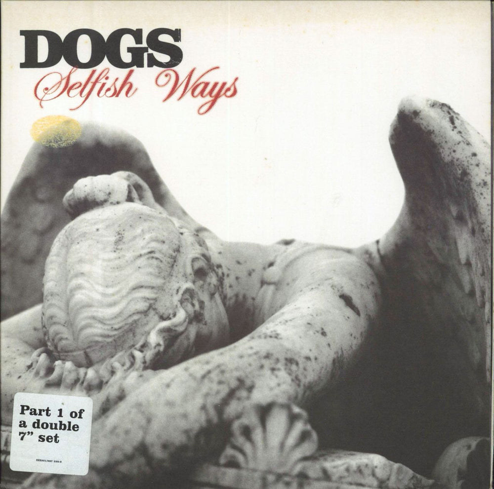 Dogs Selfish Ways - Both 7"s UK 7" vinyl single (7 inch record / 45) ISX901/IS901