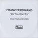 Franz Ferdinand Do You Want To UK Promo CD-R acetate CD-R ACETATE