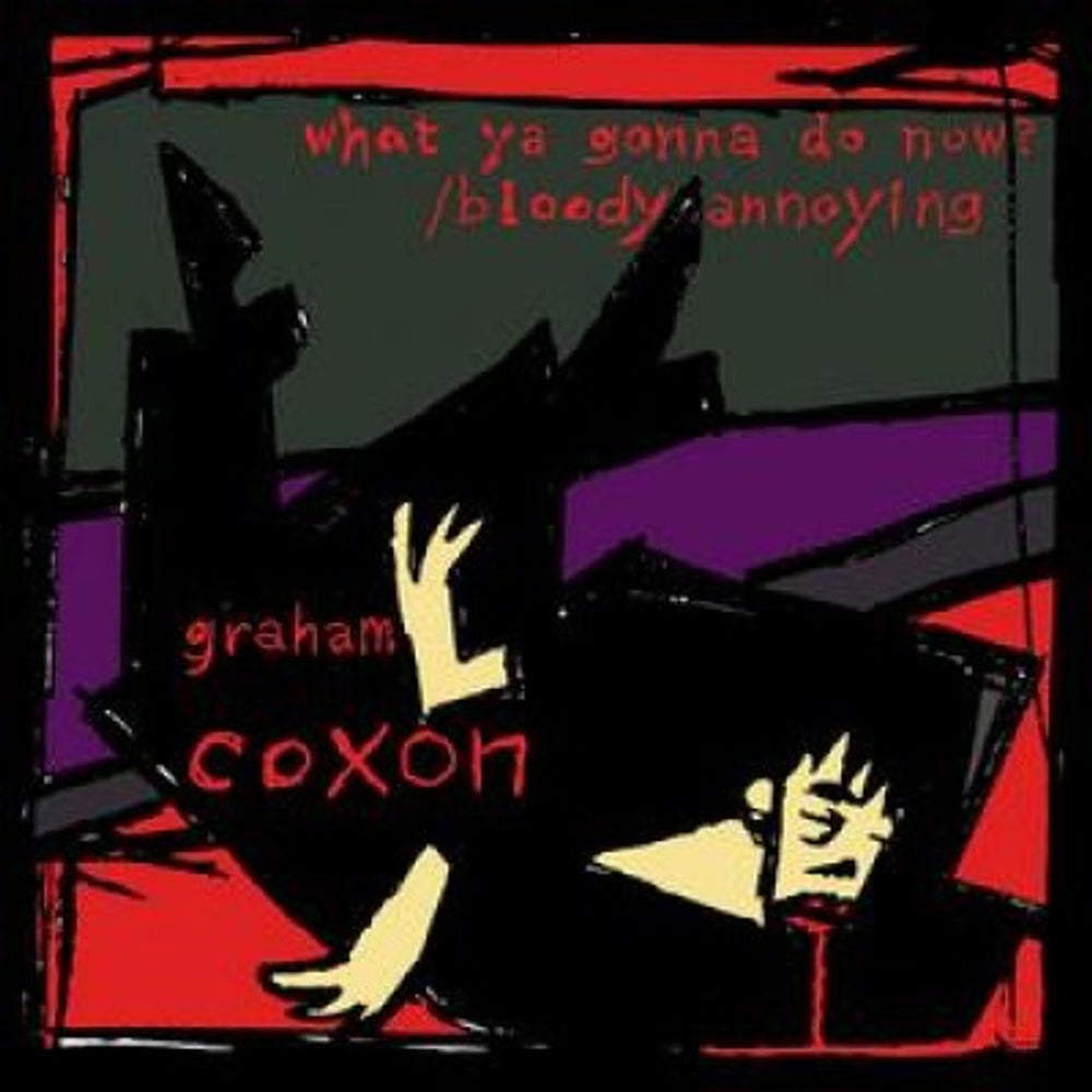 Graham Coxon What Ya Gonna Do Now? / Bloody Annoying UK Promo CD-R acetate CDR ACETATE