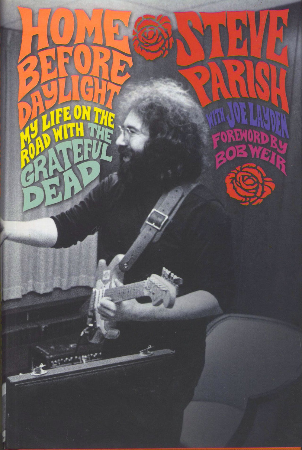 Grateful Dead Home Before Daylight: My Life On The Road With The Grateful Dead - Hardback UK book ISBN: 978-0749950132