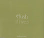 Hush (00s) If I Was UK Promo CD single (CD5 / 5") MCSTDJ40419