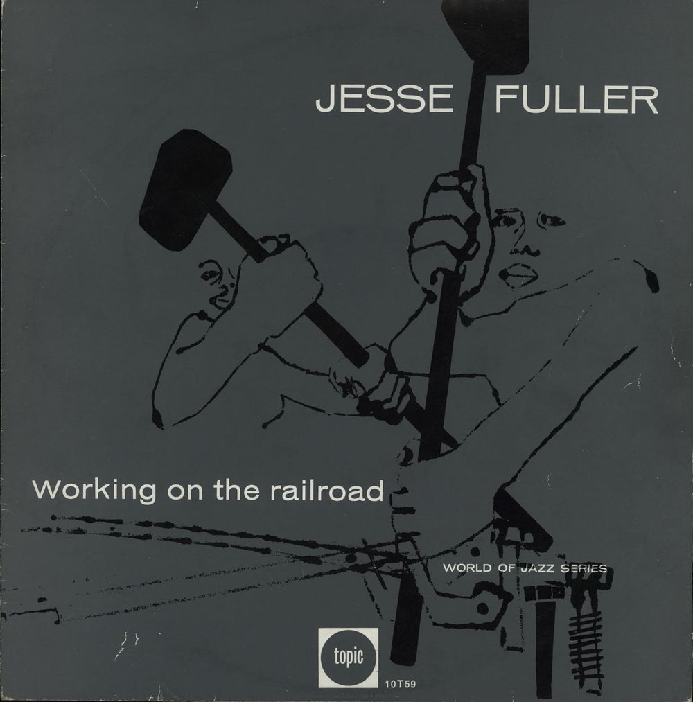 Jesse Fuller Working On The Railroad - Mislabelled UK 10" vinyl single (10 inch record) 10-T59