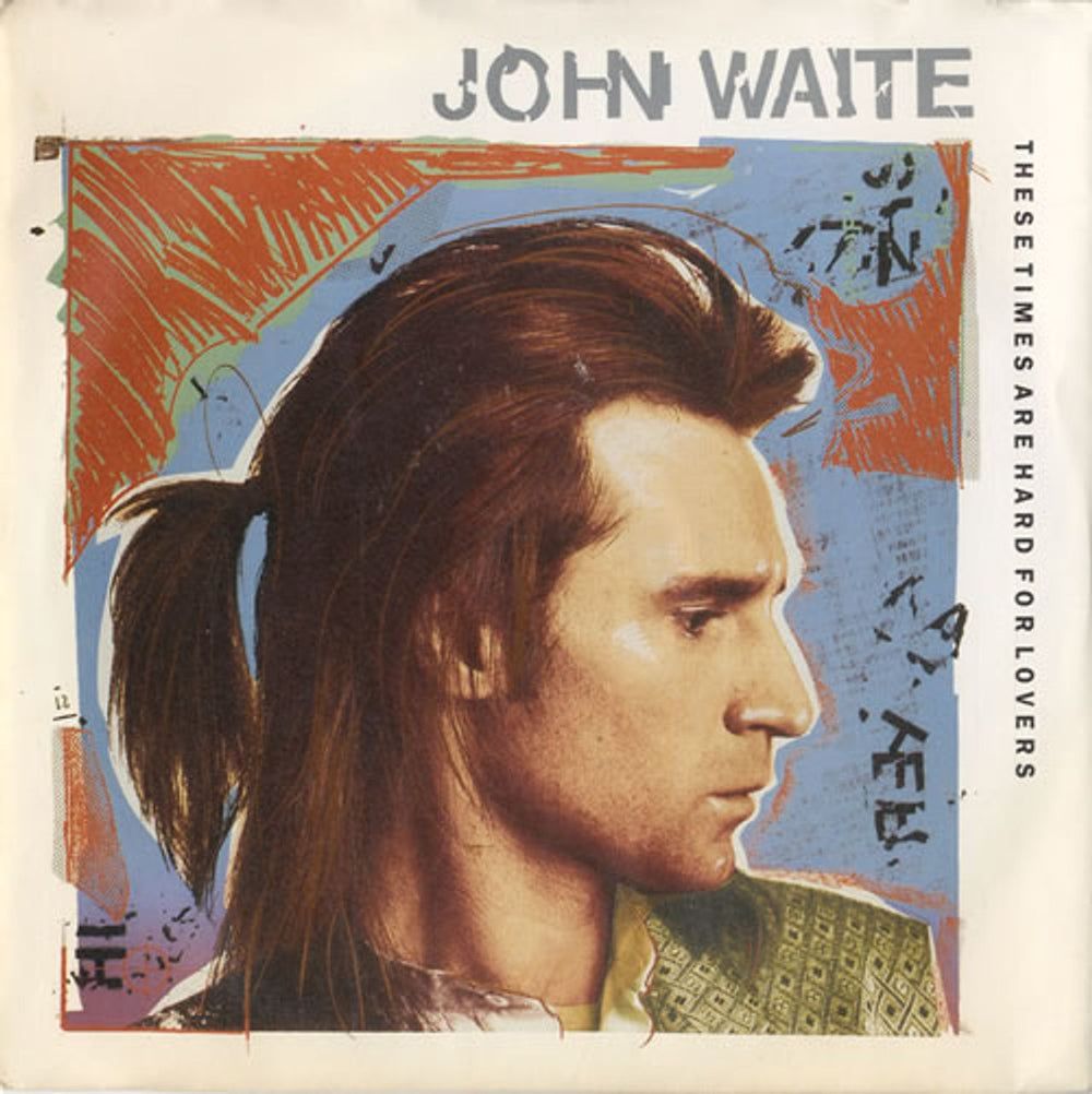 John Waite These Times Are Hard For Lovers UK 7" vinyl single (7 inch record / 45) EA236