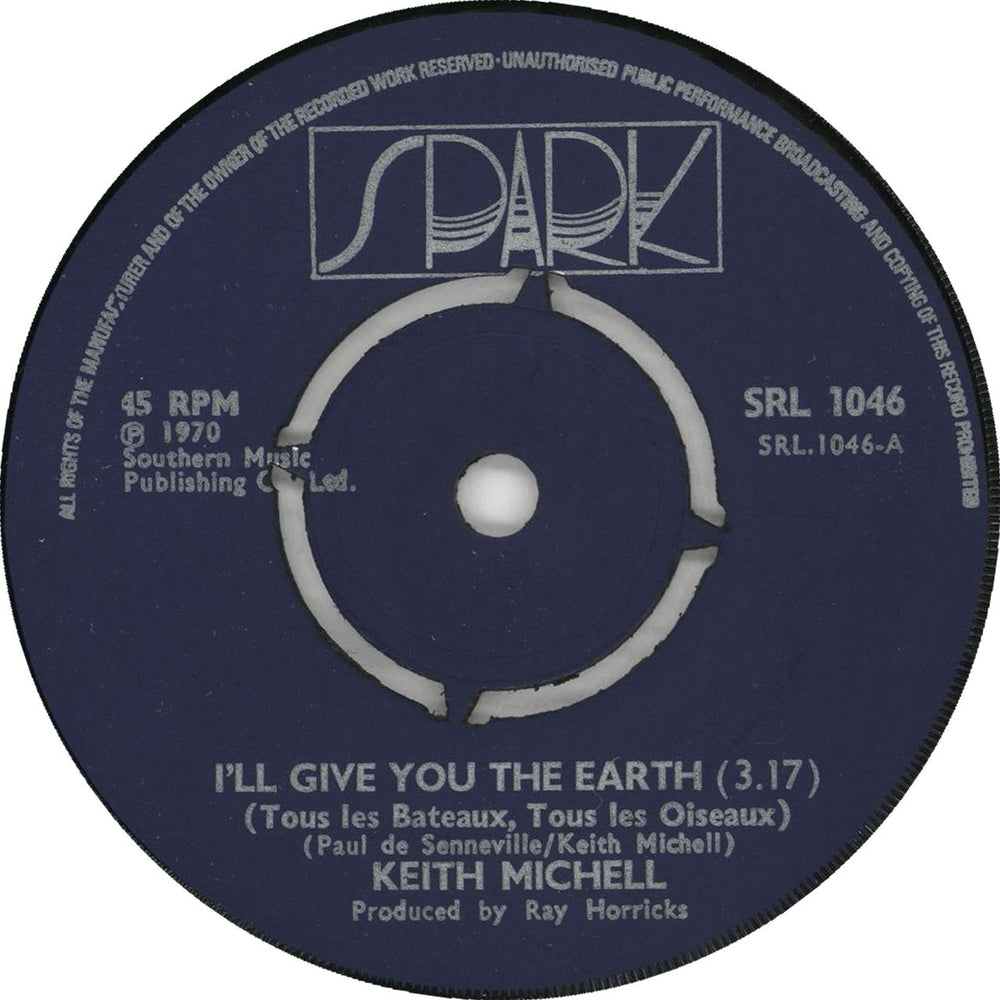 Keith Michell I'll Give You The Earth (Tous Les Bateaux, Tous Les Oiseaux) UK 7" vinyl single (7 inch record / 45) SRL1046