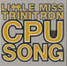 Little Miss Trinitron CPU Song UK 3" CD single (CD3) TN039CD