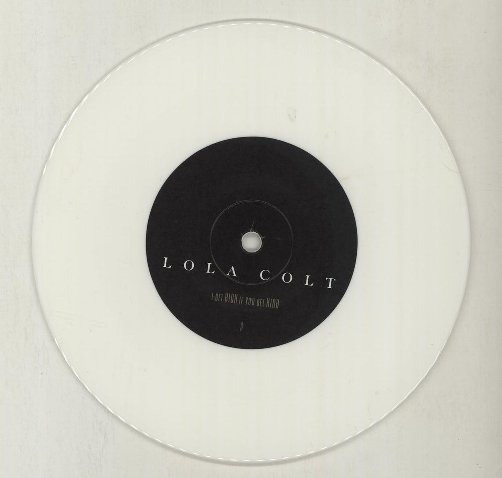 Lola Colt I Get High If You Get High - White Vinyl + Numbered Sleeve UK 7" vinyl single (7 inch record / 45) O7L07IG682194