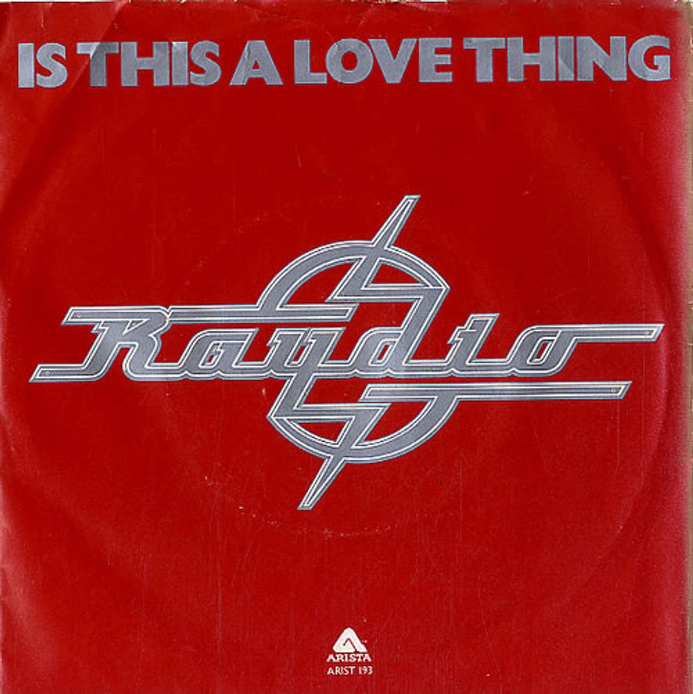 Raydio Is This A Love Thing - Red Vinyl - wide-centred UK 7" vinyl single (7 inch record / 45) ARIST193