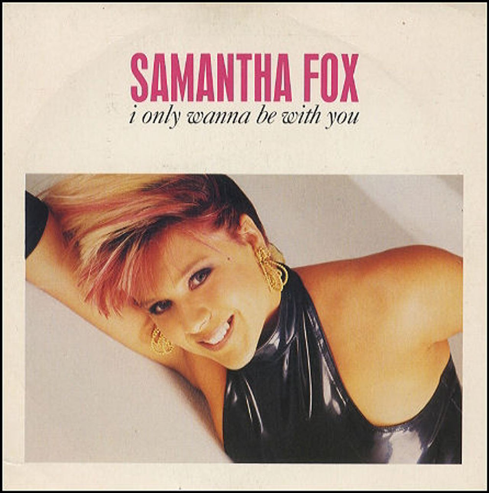 Samantha Fox I Only Wanna Be With You UK 7" vinyl single (7 inch record / 45) FOXY11