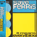 Save Ferris It Means Everything Japanese Promo CD album (CDLP) ESCA-6827