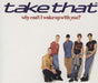 Take That Why Can't I Wake Up With You? UK CD single (CD5 / 5") 74321133102