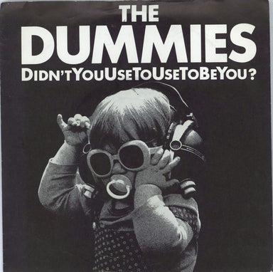 The Dummies Didn't You Use To Use To Be You? - Picture Sleeve UK 7" vinyl single (7 inch record / 45) CHEAP3