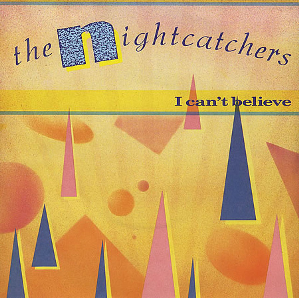 The Nightcatchers I Can't Believe UK 7" vinyl single (7 inch record / 45) PB40125