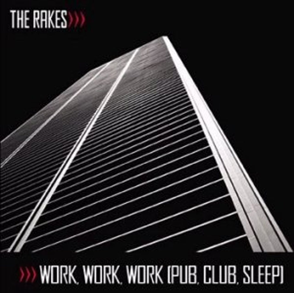 The Rakes (Indie) Work, Work, Work [Pub, Club, Sleep] UK 7" vinyl single (7 inch record / 45) VVR5032777