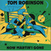 Tom Robinson Now Martin's Gone UK 7" vinyl single (7 inch record / 45) NIC1